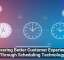 Delivering Better Customer Experiences Through Scheduling Technology
